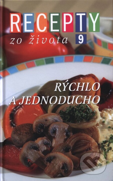 Kniha: Recepty zo života 9 (Autorský kolektív). Ringier Axel Springer Slovakia, 2004 Kniha: Recepty zo života 9 (Autorský kolektív). Ringier Axel Springer Slovakia, 2004