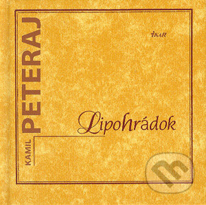 Kniha: Lipohrádok (Kamil Peteraj). Ikar, 2004 Kniha: Lipohrádok (Kamil Peteraj). Ikar, 2004