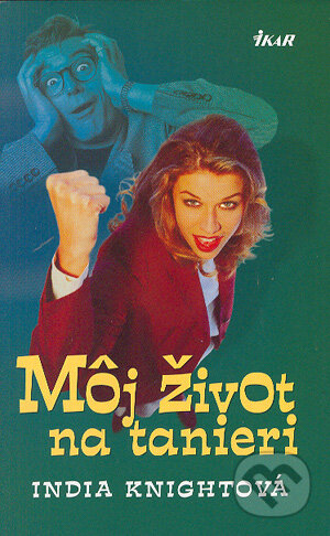 Kniha: Môj život na tanieri (India Knigtová). Ikar, 2004 Kniha: Môj život na tanieri (India Knigtová). Ikar, 2004