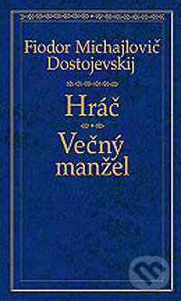 Kniha: Hráč - Večný manžel (Fiodor Michajlovič Dostojevskij). Ikar, 2004 Kniha: Hráč - Večný manžel (Fiodor Michajlovič Dostojevskij). Ikar, 2004