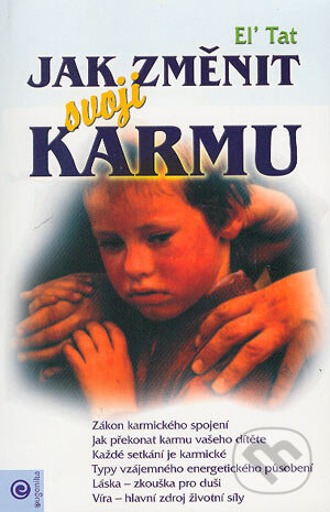 Kniha: Jak změnit svoji karmu (El´ Tat). Eugenika, 2004 Kniha: Jak změnit svoji karmu (El´ Tat). Eugenika, 2004