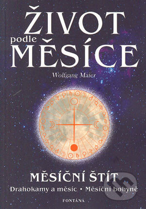 Kniha: Život podle měsíce (Wolfgang Maier). Fontána, 2001 Kniha: Život podle měsíce (Wolfgang Maier). Fontána, 2001