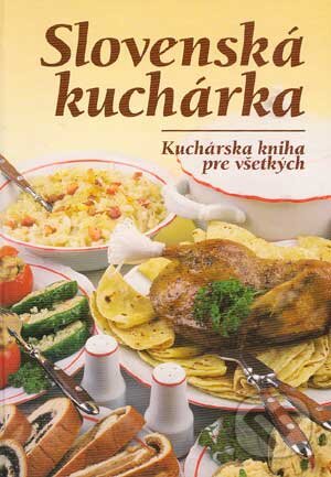 Kniha: Slovenská kuchárka (Autorský kolektiv). TOPAS, 2004 Kniha: Slovenská kuchárka (Autorský kolektiv). TOPAS, 2004