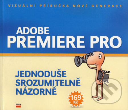 Kniha: Adobe Premiere Pro (Michal Hrabí). Computer Press, 2004 Kniha: Adobe Premiere Pro (Michal Hrabí). Computer Press, 2004