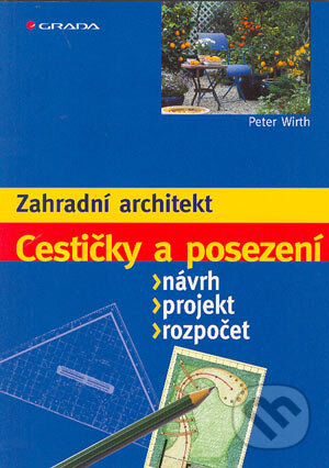 Kniha: Cestičky a posezení (Peter Wirth). Grada, 2004 Kniha: Cestičky a posezení (Peter Wirth). Grada, 2004