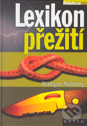 Kniha: Lexikon přežití (Rüdinger Nehberg). Motto, 2004 Kniha: Lexikon přežití (Rüdinger Nehberg). Motto, 2004