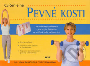 Kniha: Cvičenie na pevné kosti (Joan Basseyová a Susie Dinanová). Ikar, 2004 Kniha: Cvičenie na pevné kosti (Joan Basseyová a Susie Dinanová). Ikar, 2004