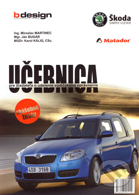Kniha: Učebnica pre žiadateľa o udelenie vodičského oprávnenia (Ján Bugár, Karol Kálig a Miroslav Martinec). B design, 2006 Kniha: Učebnica pre žiadateľa o udelenie vodičského oprávnenia (Ján Bugár, Karol Kálig a Miroslav Martinec). B design, 2006