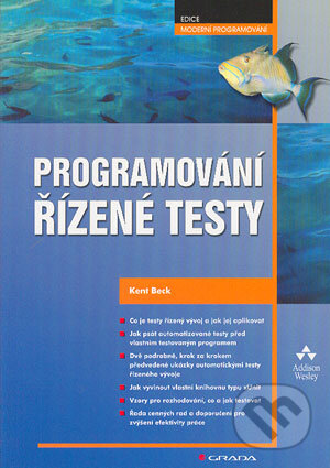 Kniha: Programování řízené testy (Kent Beck). Grada, 2004 Kniha: Programování řízené testy (Kent Beck). Grada, 2004