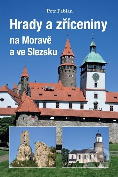 Kniha: Hrady a zříceniny na Moravě a ve Slezsku (Petr Fabian). Plot, 2022 Kniha: Hrady a zříceniny na Moravě a ve Slezsku (Petr Fabian). Plot, 2022