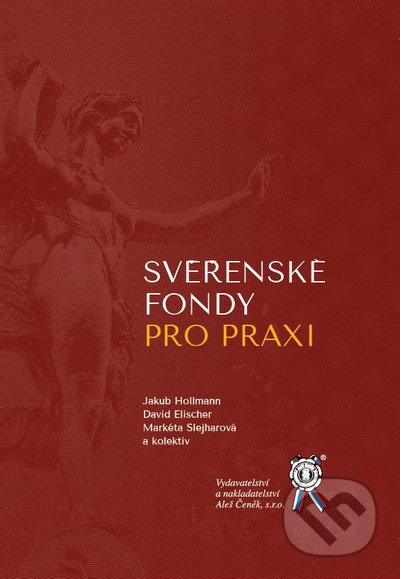 Kniha: Svěřenské fondy pro praxi (Elischer David, Jakub a Šlejharová Markéta Hollmann). Aleš Čeněk, 2022 Kniha: Svěřenské fondy pro praxi (Elischer David, Jakub a Šlejharová Markéta Hollmann). Aleš Čeněk, 2022