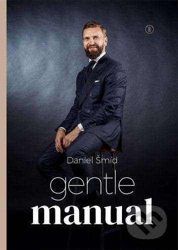 Kniha: Gentlemanual (Daniel Šmíd). Backstage Books, 2022 Kniha: Gentlemanual (Daniel Šmíd). Backstage Books, 2022