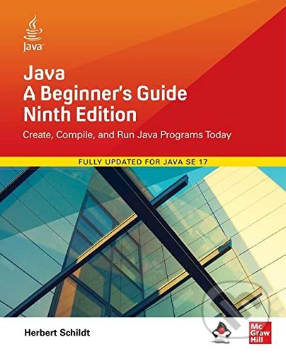 Kniha: Java: A Beginner's Guide (Herbert Schildt). McGraw-Hill, 2022 Kniha: Java: A Beginner's Guide (Herbert Schildt). McGraw-Hill, 2022