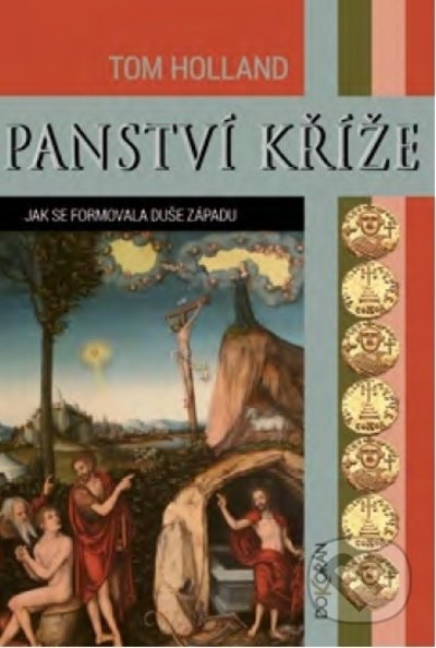 Kniha: Panství kříže (Tom Holland). Dokořán, 2022 Kniha: Panství kříže (Tom Holland). Dokořán, 2022