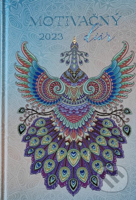 Motivačný diár 2023 - Páv (Spektrum grafik). Spektrum grafik, 2022 Motivačný diár 2023 - Páv (Spektrum grafik). Spektrum grafik, 2022