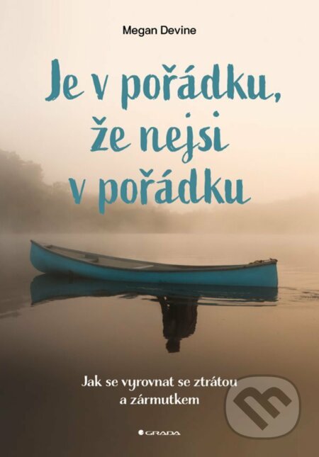 E-kniha: Je v pořádku, že nejsi v pořádku (Megan Devine). Grada, 2022 E-kniha: Je v pořádku, že nejsi v pořádku (Megan Devine). Grada, 2022