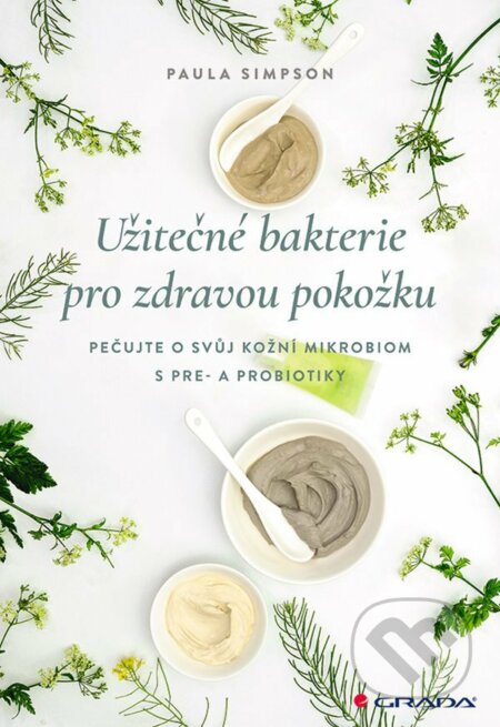 E-kniha: Užitečné bakterie pro zdravou pokožku (Paula Simpson). Grada, 2022 E-kniha: Užitečné bakterie pro zdravou pokožku (Paula Simpson). Grada, 2022