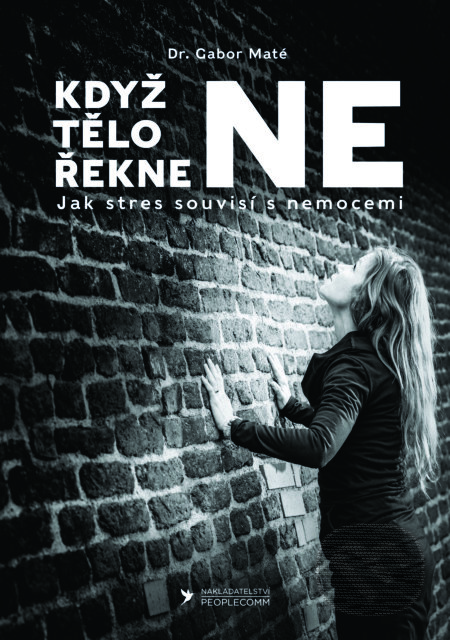 Kniha: Když tělo řekne NE (Gábor Maté). PeopleComm, 2022 Kniha: Když tělo řekne NE (Gábor Maté). PeopleComm, 2022