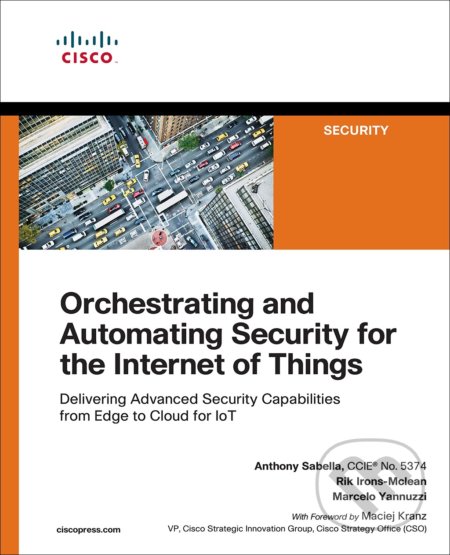 Kniha: Orchestrating and Automating Security for the Internet of Things (Anthony Sabella, Rik Irons-Mclean a Marcelo Yannuzzi). Cisco Press, 2018 Kniha: Orchestrating and Automating Security for the Internet of Things (Anthony Sabella, Rik Irons-Mclean a Marcelo Yannuzzi). Cisco Press, 2018