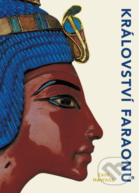 Kniha: Království faraonů (Zahi Hawass). Universum, 2022 Kniha: Království faraonů (Zahi Hawass). Universum, 2022