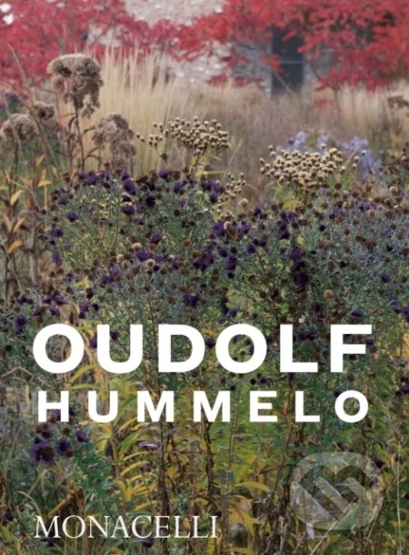 Kniha: Hummelo (Piet Oudolf a Noel Kingsbury). Monacelli Press, 2021 Kniha: Hummelo (Piet Oudolf a Noel Kingsbury). Monacelli Press, 2021