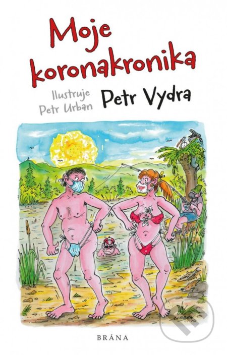 Kniha: Moje koronakronika (Petr Vydra). Brána, 2022 Kniha: Moje koronakronika (Petr Vydra). Brána, 2022
