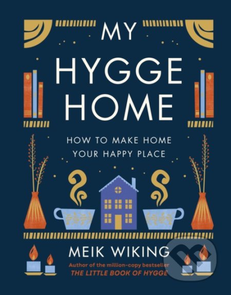Kniha: My Hygge Home (Meik Wiking). Penguin Books, 2022 Kniha: My Hygge Home (Meik Wiking). Penguin Books, 2022