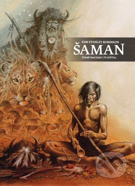 Kniha: Šaman (Kim Stanley Robinson). Planeta9, 2022 Kniha: Šaman (Kim Stanley Robinson). Planeta9, 2022