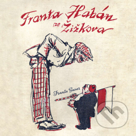 Audiokniha: Franta Habán ze Žižkova (Franta Sauer). Tympanum, 2022 Audiokniha: Franta Habán ze Žižkova (Franta Sauer). Tympanum, 2022
