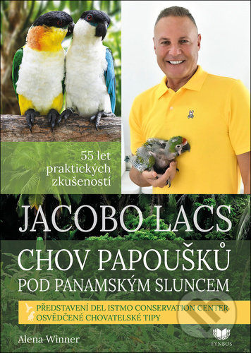 Kniha: Jacobo Lacs - Chov papoušků pod panamským sluncem (Alena Winner). Fynbos, 2022 Kniha: Jacobo Lacs - Chov papoušků pod panamským sluncem (Alena Winner). Fynbos, 2022