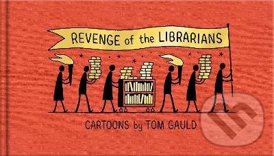 Kniha: Revenge of the Librarians (Tom Gauld). Canongate Books, 2022 Kniha: Revenge of the Librarians (Tom Gauld). Canongate Books, 2022