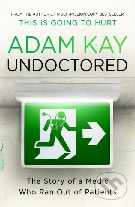 E-kniha: Undoctored (Adam Kay). Orion, 2022 E-kniha: Undoctored (Adam Kay). Orion, 2022