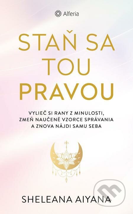 E-kniha: Staň sa tou pravou (Sheleana Aiyana). Grada E-kniha: Staň sa tou pravou (Sheleana Aiyana). Grada