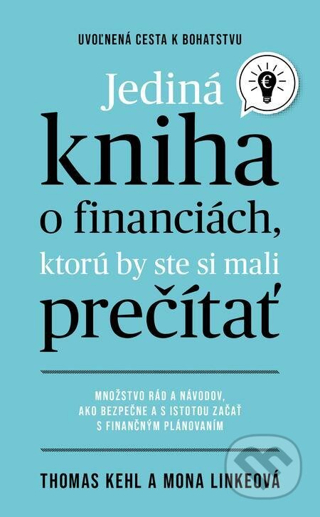 E-kniha: Jediná kniha o financiách, ktorú by ste mali prečítať (Mona Linke a Thomas Kehl). Tatran, 2022 E-kniha: Jediná kniha o financiách, ktorú by ste mali prečítať (Mona Linke a Thomas Kehl). Tatran, 2022