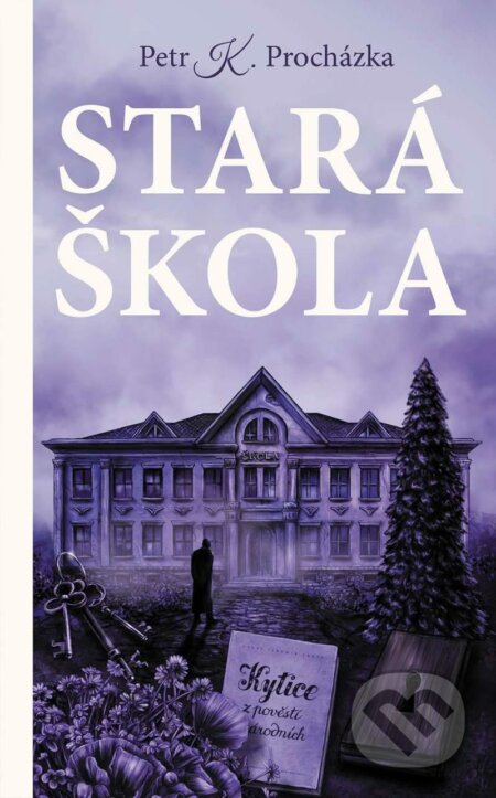 Kniha: Stará škola (Petr Procházka). Slovart CZ, 2022 Kniha: Stará škola (Petr Procházka). Slovart CZ, 2022