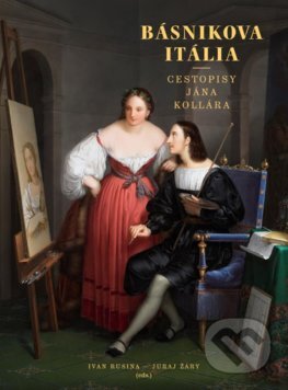 Kniha: Básnikova Itália (Ivan Rusina a Juraj Žáry). Slovart, 2024 Kniha: Básnikova Itália (Ivan Rusina a Juraj Žáry). Slovart, 2024