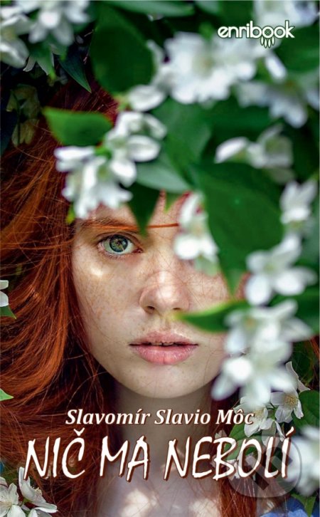 Kniha: Nič ma nebolí (Slavomír Slavio Môc). Enribook, 2022 Kniha: Nič ma nebolí (Slavomír Slavio Môc). Enribook, 2022