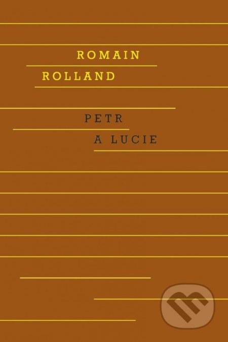 Kniha: Petr a Lucie (Romain Rolland). Odeon CZ, 2022 Kniha: Petr a Lucie (Romain Rolland). Odeon CZ, 2022