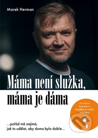 Kniha: Máma není služka, máma je dáma (Marek Herman). apak, 2022 Kniha: Máma není služka, máma je dáma (Marek Herman). apak, 2022