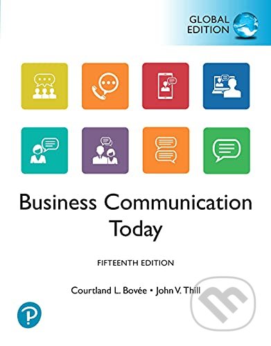 Kniha: Business Communication Today (Courtland Bovée a John Thill). Pearson, 2020 Kniha: Business Communication Today (Courtland Bovée a John Thill). Pearson, 2020