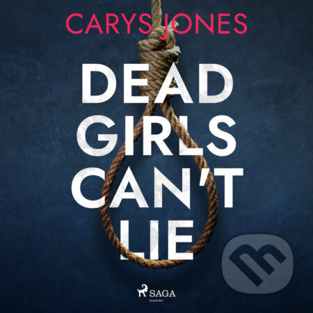 Audiokniha: Dead Girls Can't Lie (EN) (Carys Jones). Saga Egmont, 2022 Audiokniha: Dead Girls Can't Lie (EN) (Carys Jones). Saga Egmont, 2022