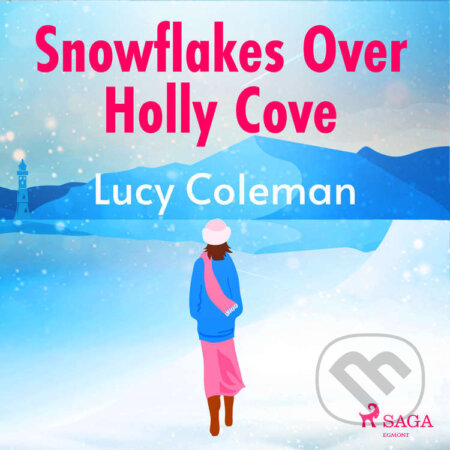 Audiokniha: Snowflakes Over Holly Cove (EN) (Lucy Coleman). Saga Egmont, 2022 Audiokniha: Snowflakes Over Holly Cove (EN) (Lucy Coleman). Saga Egmont, 2022