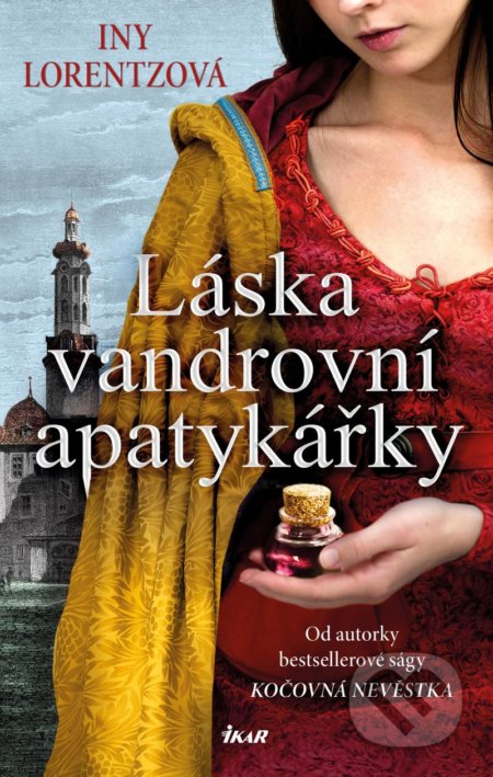 Kniha: Láska vandrovní apatykářky (Iny Lorentz). Ikar CZ, 2022 Kniha: Láska vandrovní apatykářky (Iny Lorentz). Ikar CZ, 2022