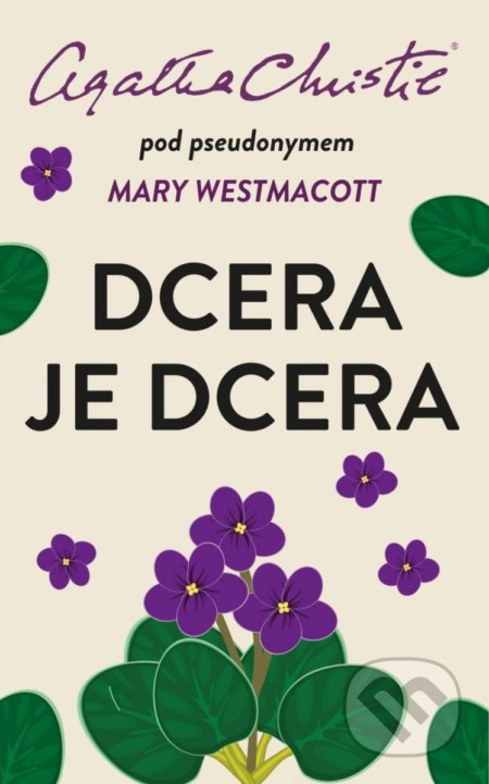 Kniha: Dcera je dcera (Agatha Christie a Mary Westmacott). Ikar CZ, 2022 Kniha: Dcera je dcera (Agatha Christie a Mary Westmacott). Ikar CZ, 2022