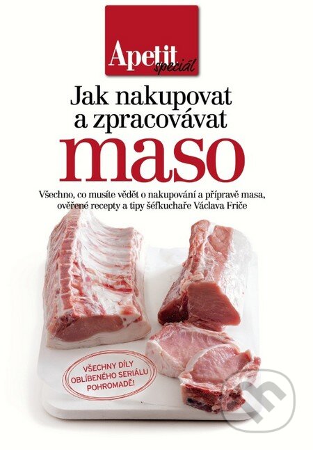 Kniha: Jak nakupovat a zpracovávat maso - kuchařka z edice Apetit (Autorský kolektiv). BURDA Media 2000 Kniha: Jak nakupovat a zpracovávat maso - kuchařka z edice Apetit (Autorský kolektiv). BURDA Media 2000