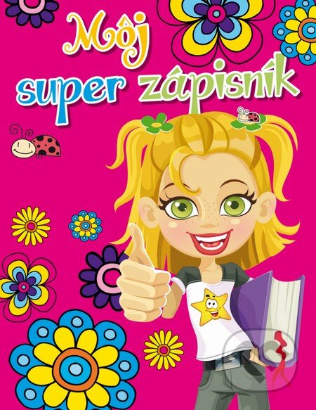 Kniha: Môj super zápisník (Slovart). Slovart, 2014 Kniha: Môj super zápisník (Slovart). Slovart, 2014