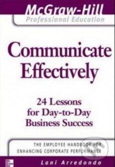 Kniha: Communicate Effectively (Lani Arredondo). McGraw-Hill, 2007 Kniha: Communicate Effectively (Lani Arredondo). McGraw-Hill, 2007