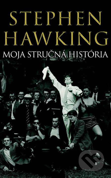 Kniha: Moja stručná história (Stephen Hawking). Slovart, 2014 Kniha: Moja stručná história (Stephen Hawking). Slovart, 2014