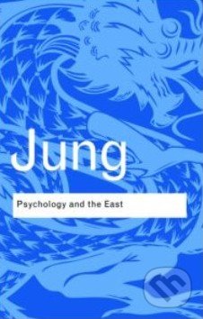 Psychology and the East - Carl Gustav Jung, Routledge, 2008