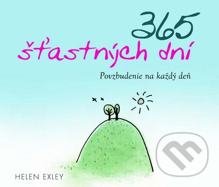 Kniha: 365 šťastných dní (Helen Exley). Slovart, 2014 Kniha: 365 šťastných dní (Helen Exley). Slovart, 2014